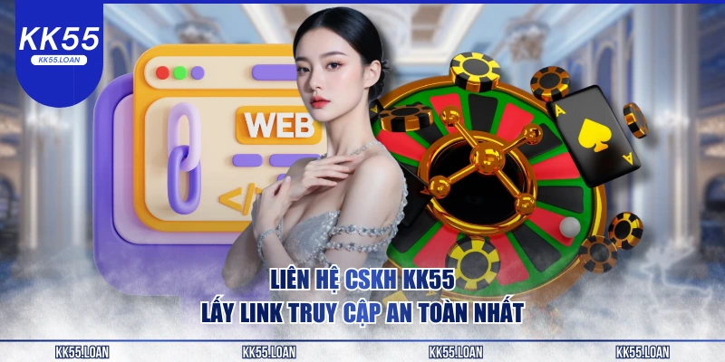 Truy cập KK55 liên hệ cskh để được hổ trợ